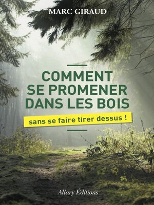 cover image of Comment se promener dans les bois sans se faire tirer dessus